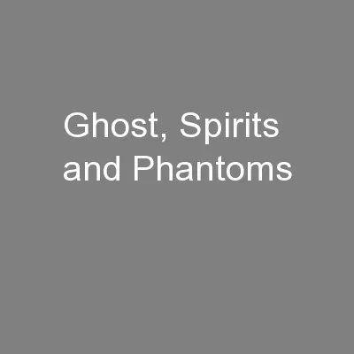 Ghost, Spirits and Phantoms