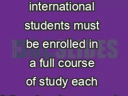 To maintain F and J status international students must be enrolled in a full course of
