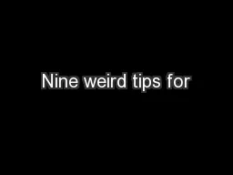 Nine weird tips for