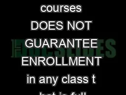 Approval to enroll in these courses DOES NOT GUARANTEE ENROLLMENT in any class t hat is