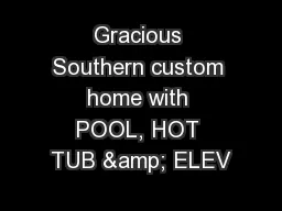 Gracious Southern custom home with POOL, HOT TUB & ELEV