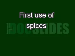 First use of spices & herbs