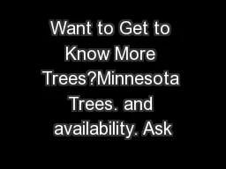 Want to Get to Know More Trees?Minnesota Trees. and availability. Ask