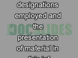 The designations employed and the presentation of material in this inf
