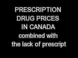 PRESCRIPTION DRUG PRICES IN CANADA combined with the lack of prescript