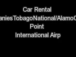 Car Rental CompaniesTobagoNational/AlamoCrown Point International Airp