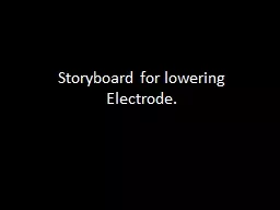 Storyboard for lowering Electrode.