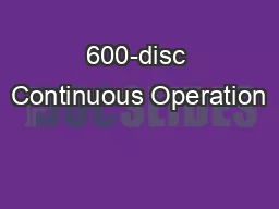 600-disc Continuous Operation