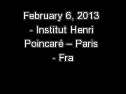 February 6, 2013 - Institut Henri Poincaré – Paris - Fra