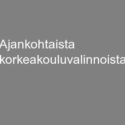 Ajankohtaista korkeakouluvalinnoista