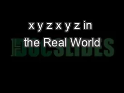 x y z x y z in the Real World