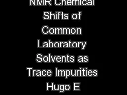 NMR Chemical Shifts of Common Laboratory Solvents as Trace Impurities Hugo E