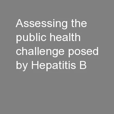 Assessing the public health challenge posed by Hepatitis B