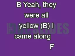 B Yeah, they were all yellow (B) I came along                    F# I