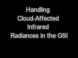 Handling Cloud-Affected Infrared Radiances in the GSI