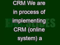 CRM We are in process of implementing CRM (online system) a
