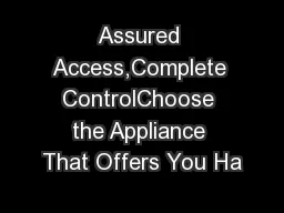 Assured Access,Complete ControlChoose the Appliance That Offers You Ha