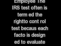 IRS  Factor Test  In dependent Contractor or Employee The IRS test often is term ed the rightto cont rol test becaus each facto is design ed to evaluate who controls how work is pe rform d