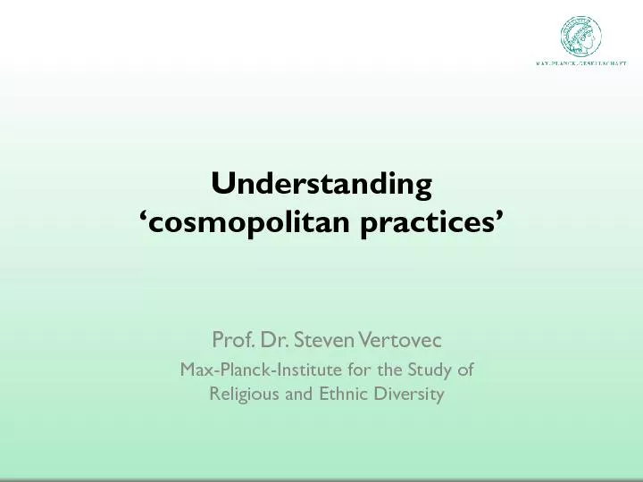 Understanding ‘cosmopolitan practices’Prof. Dr. Steven Verto