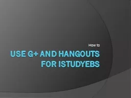 Use G+ and Hangouts for