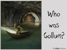 Who was Gollum?