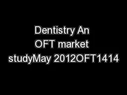 Dentistry An OFT market studyMay 2012OFT1414