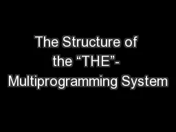 The Structure of the “THE”- Multiprogramming System