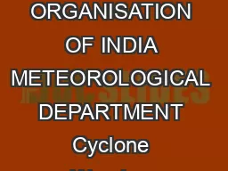 CYCLONE WARNING ORGANISATION OF INDIA METEOROLOGICAL DEPARTMENT Cyclone Warning 