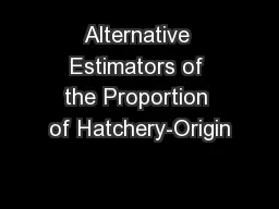 Alternative Estimators of the Proportion of Hatchery-Origin