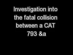 Investigation into the fatal collision between a CAT 793 &a