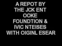 A REPOT BY THE JCK ENT OOKE FOUNDTION & IVIC NTEISES WITH OIGINL ESEAR