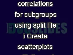 Correlation Objectives i Calculate correlations i Calculate correlations for subgroups