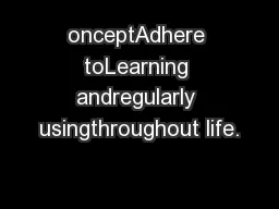 onceptAdhere toLearning andregularly usingthroughout life.