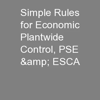 Simple Rules for Economic Plantwide Control, PSE & ESCA