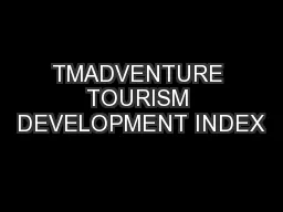 TMADVENTURE TOURISM DEVELOPMENT INDEX