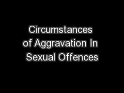 Circumstances of Aggravation In Sexual Offences