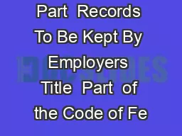 Regulations Part  Records To Be Kept By Employers Title  Part  of the Code of Fe