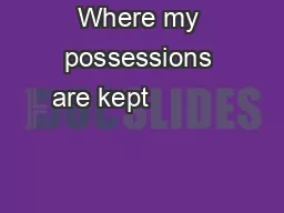 Where my possessions are kept                                                   