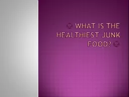  What is the healthiest junk food? 