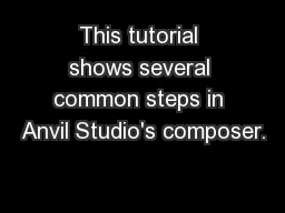 This tutorial shows several common steps in Anvil Studio's composer.