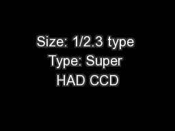 Size: 1/2.3 type Type: Super HAD CCD