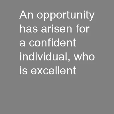 An opportunity has arisen for a confident individual, who is excellent