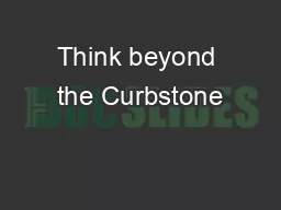 Think beyond the Curbstone