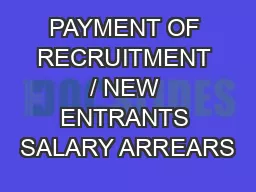 PAYMENT OF RECRUITMENT / NEW ENTRANTS SALARY ARREARS