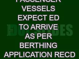 DETAILS OF PASSENGER VESSELS EXPECT ED TO ARRIVE AS PER BERTHING APPLICATION RECD