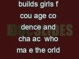 Girl Scouting builds girls f cou age co dence and cha ac  who ma e the orld a b et er