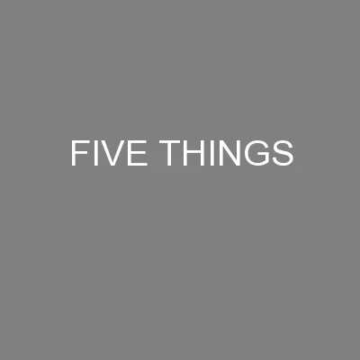 FIVE THINGS