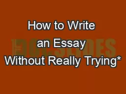 How to Write an Essay Without Really Trying*