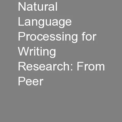 Natural Language Processing for Writing Research: From Peer