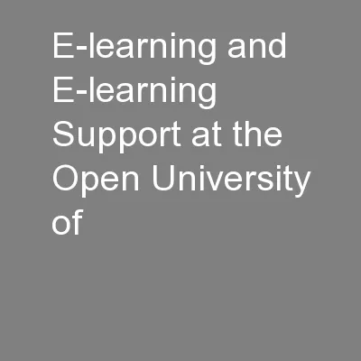 E-learning and E-learning Support at the Open University of